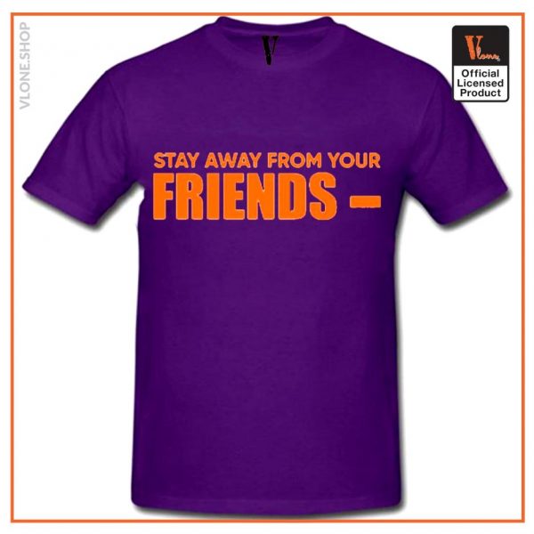 VLONE Stay Away From Your Friend T Shirt 7 - Vlone Shirt