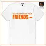 VLONE Stay Away From Your Friend T Shirt 8 - Vlone Shirt